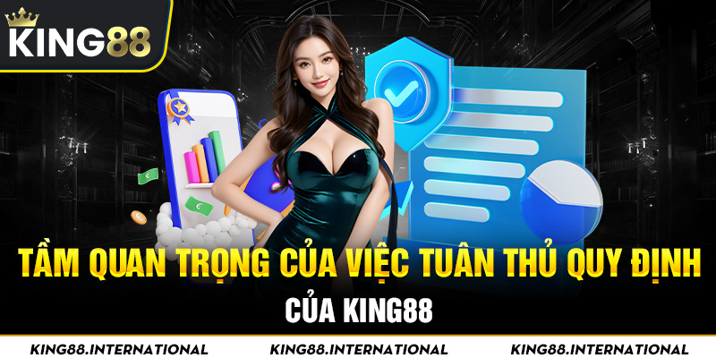 Tại sao tuân thủ quy định King88 là cần thiết?